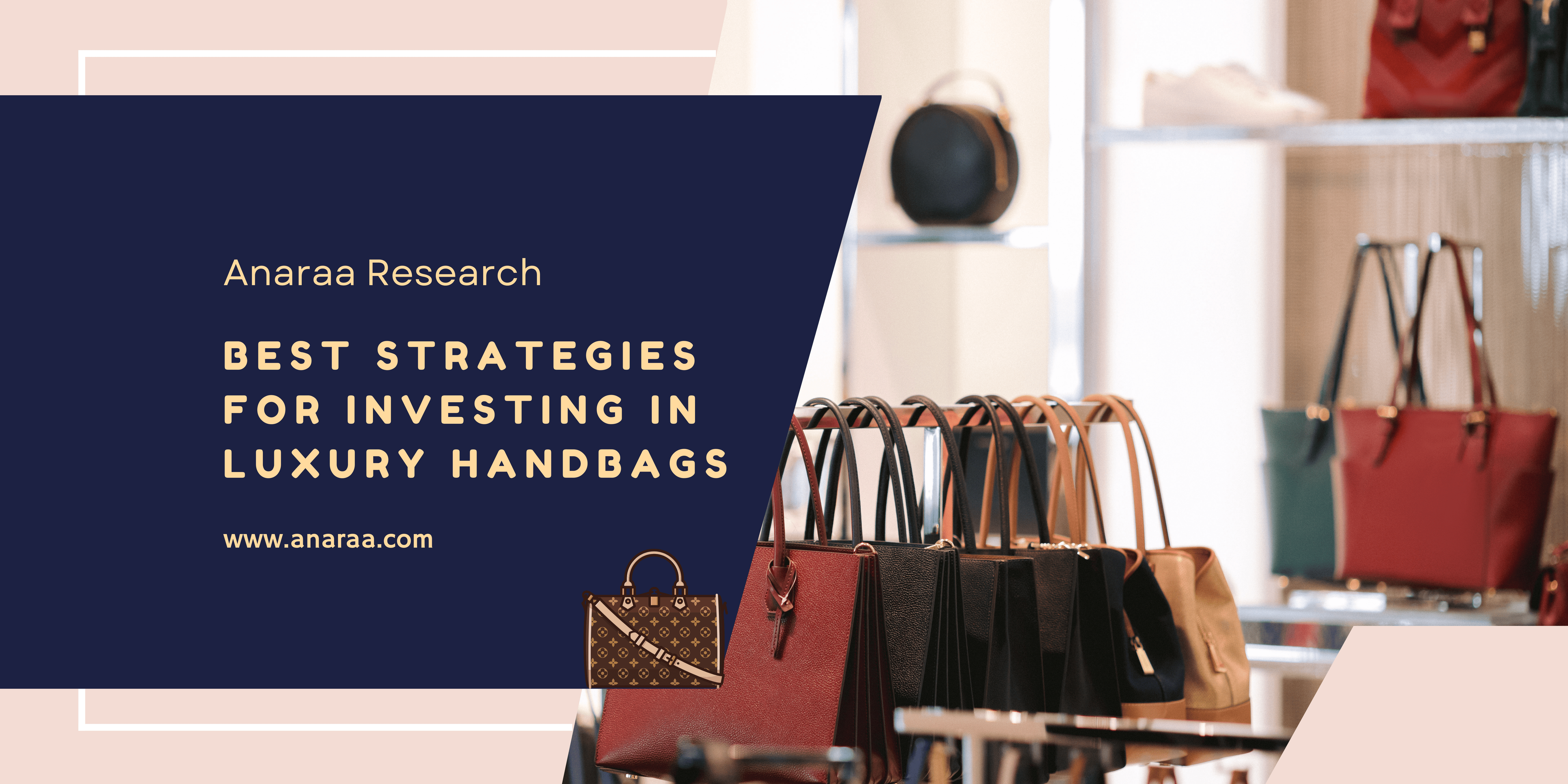 Ultimate Guide: Best strategies for investing in luxury handbags